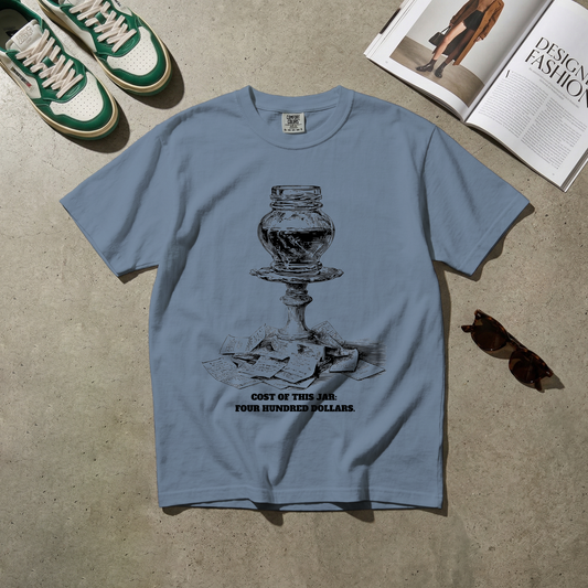 Cost of This Jar: Four Hundred Dollars. Tee