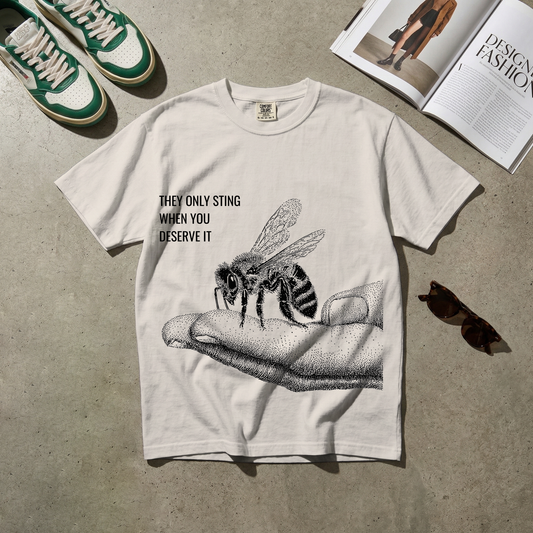 They Only Sting When You Deserve It. Tee