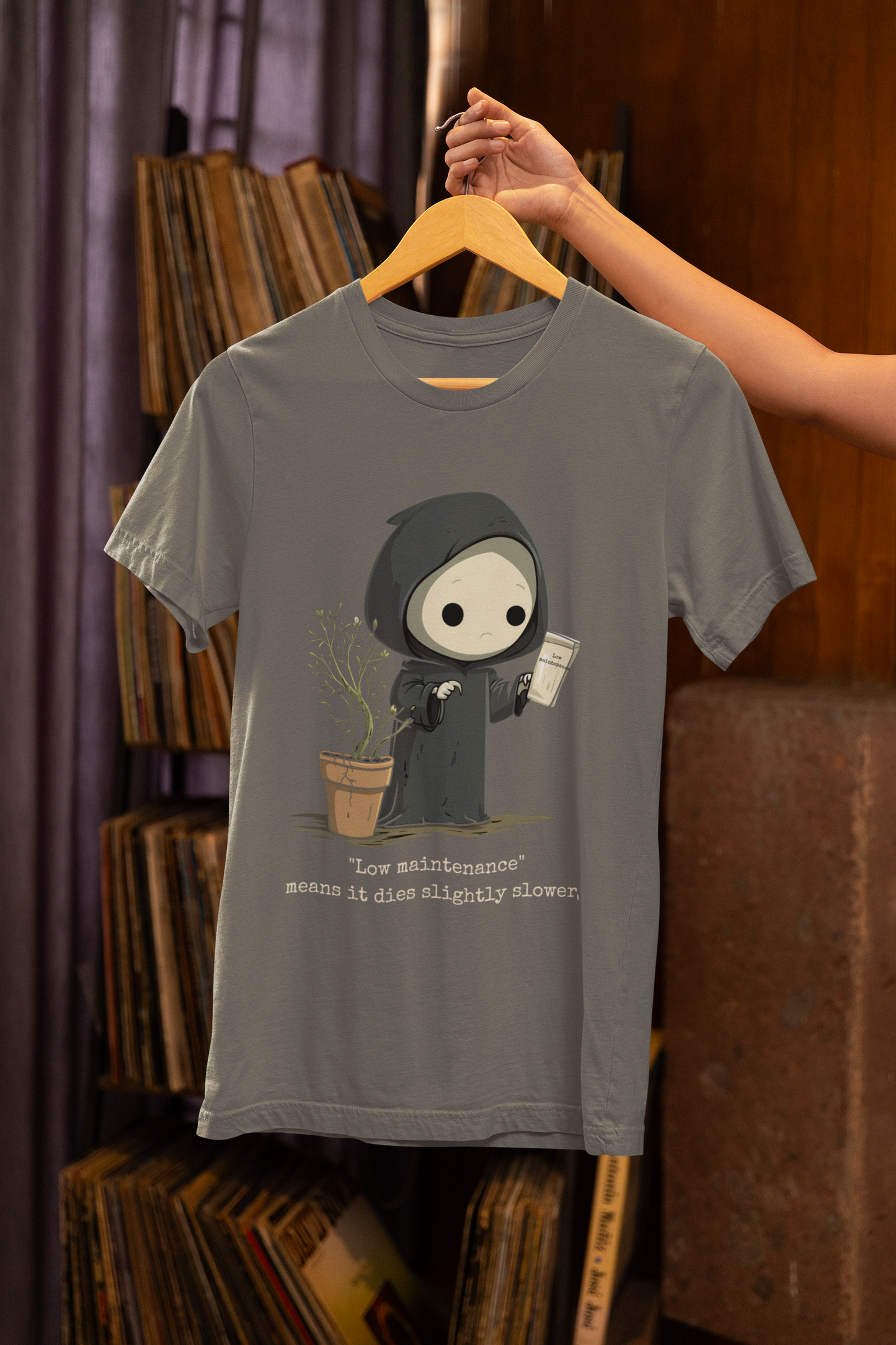 Low Maintenance Means It Dies Slightly Slower Tee