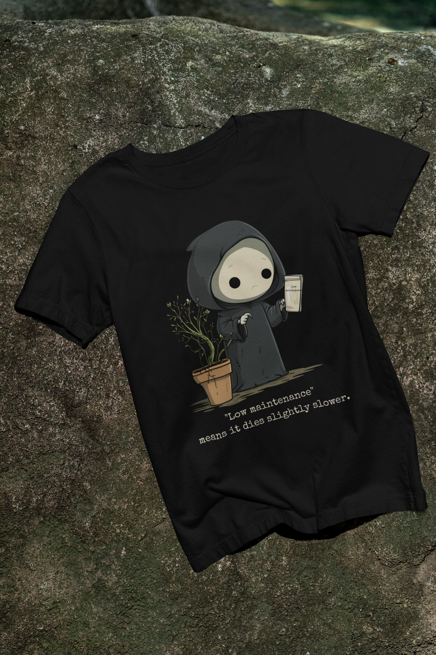 Low Maintenance Means It Dies Slightly Slower Tee